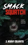 SmackSquatch: An Extreme Cryptid Terror
