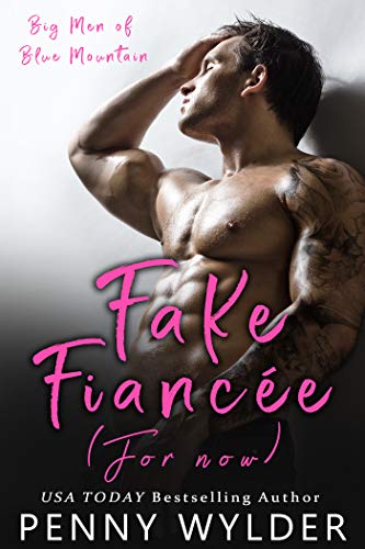Fake Fiancée (For Now) (Big Men of Blue Mountain Book 1) by [Penny Wylder]