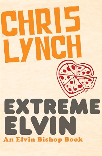 Extreme Elvin (The Elvin Bishop Books Book 2)