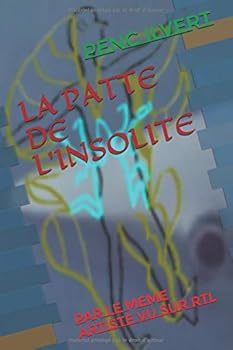 Paperback LA PATTE DE L'INSOLITE: PAR LE MEME ARTISTE VU SUR RTL (French Edition) [French] Book