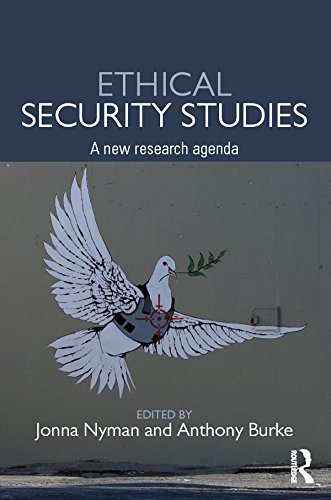 Ethical Security Studies: A New Research Agenda (Routledge Critical Security Studies)