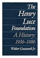 The Henry Luce Foundation: A History, 1936-1986 080781816X Book Cover