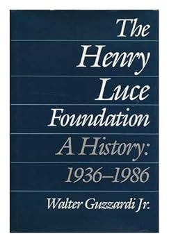 Hardcover The Henry Luce Foundation: A History, 1936-1986 Book