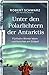 Unter den Polarlichtern der Antarktis: Fünfzehn Winter leben und forschen am Südpol