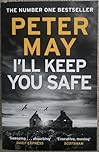 Adult Fiction Peter May I 'LL Keepy you Safe The Number one bestseller 9781784294977 by Peter May Thriller mystery murder suspense