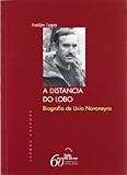  A distancia do lobo. Biografía de Uxío Novoneyra (Letras Galegas)