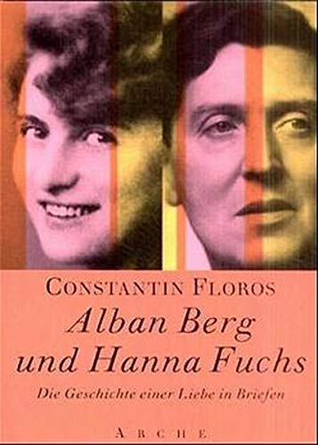 Alban Berg und Hanna Fuchs: Die Geschichte einer Liebe (Arche-Musikbücher) Alban Berg und Hanna Fuchs: Die Geschichte einer Liebe (Arche-Musikbücher)