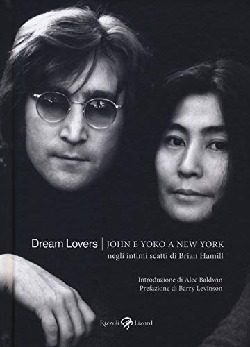 Dream lovers. John e Yoko a New York negli intimi scatti di Brian Hamill. Ediz. illustrat