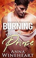 Burning For My Prince (Meadowfall Firefighters) 1686871694 Book Cover