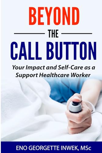 Beyond the Call Button: Your impact and Self-care as a Support Healthcare Worker