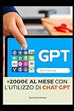 Come guadagnare un secondo stipendio al mese con Chat GPT: Sfrutta la tecnologia per monetizzare le tue passioni e competenze