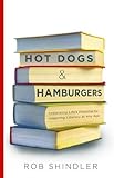 Hot Dogs & Hamburgers: Unlocking Life's Potential by Inspiring Literacy at Any Age