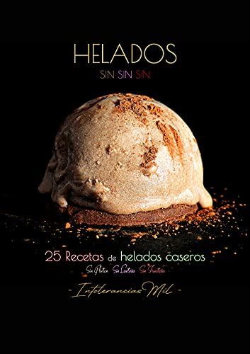 HELADOS SINSINSIN : 25 HELADOS CASEROS SIN GLUTEN, SIN LACTOSA Y SIN FRUCTOSA