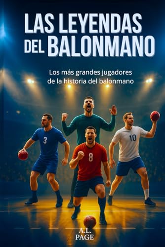 Las leyendas del balonmano: Los mejores jugadores de la historia del balonmano