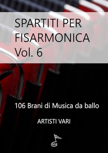  SPARTITI PER FISARMONICA VOL. 6: 106 brani di musica da ballo