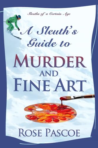 A Sleuth’s Guide to Murder and Fine Art (Sleuths of a Certain Age Book 1)