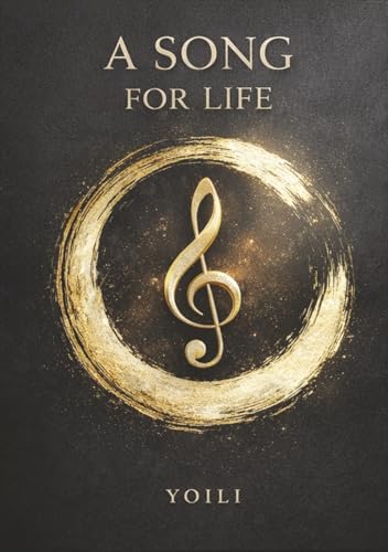 A SONG FOR LIFE: Music, Reflection, and Meaning Through Every Season of Life