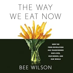The Way We Eat Now Audiolibro Por Bee Wilson arte de portada