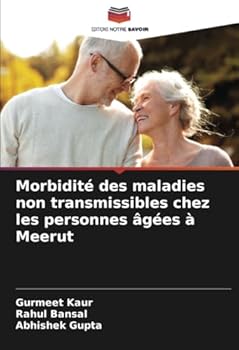 Morbidité des maladies non transmissibles chez les personnes âgées à Meerut (French Edition)