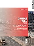  Chinas Weg zur Weltmacht: Die neue Seidenstrasse. Eine fotojournalistische Reise