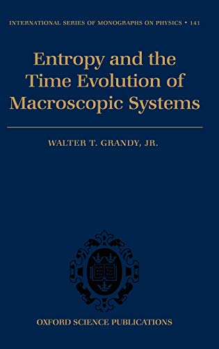 Entropy and the Time Evolution of Macroscopic Systems OUP Edition ...