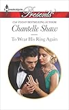 To Wear His Ring Again (Harlequin Presents Book 3309)