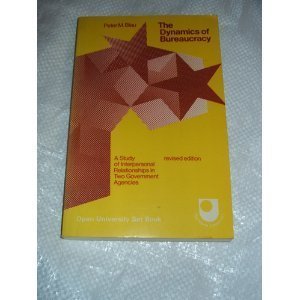 Compare Textbook Prices for The Dynamics of Bureaucracy; A Study of Interpersonal Relations in Two Government Agencies Revised Edition ISBN 9780226057262 by Blau, Peter Michael