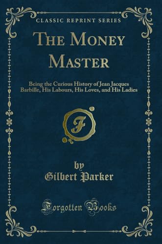 The Money Master: Being the Curious History of Jean Jacques