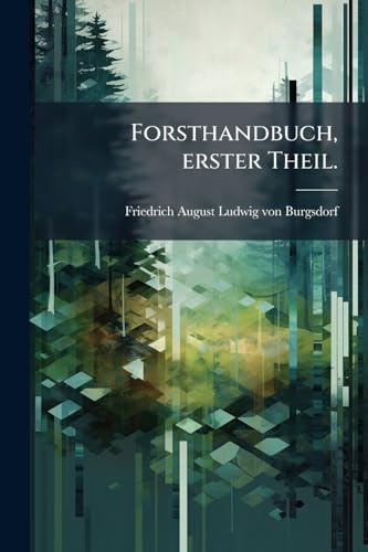 Forsthandbuch, erster Theil. (German Edition)
