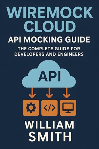 Service Virtualization for Impossible‑to‑Test Systems 7 WireMock Cloud API Mocking Guide: The Complete Guide for Developers and Engineers