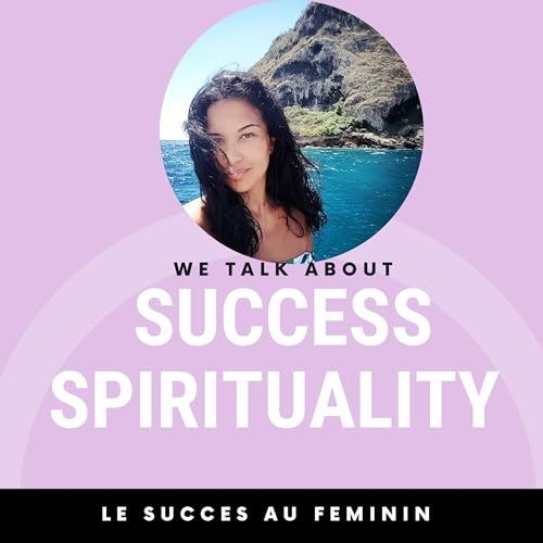 LE SUCCES AU FEMININ: S'&eacute;panouir avec le d&eacute;veloppement personnel et la spiritualit&eacute; copertina