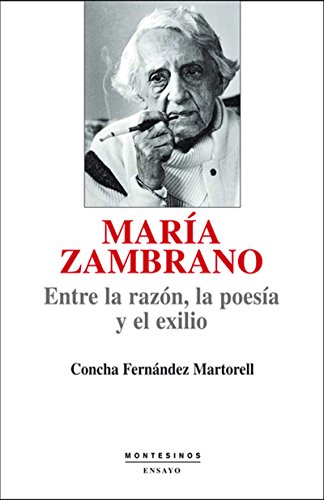 María Zambrano: entre la razón, la poesía y el exilio
