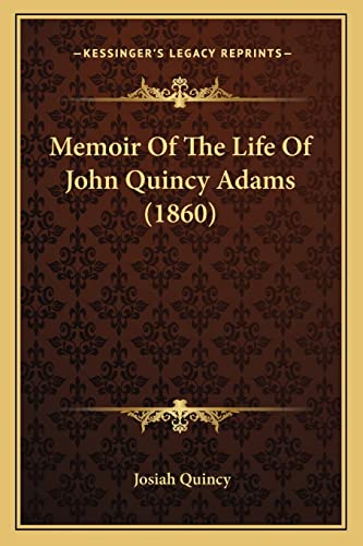 Memoir Of The Life Of John Quincy Adams (1860)