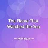 1. The Flame That Watched the Sea