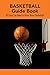Basketball Guide Book: All Thing You Need to Know About Basketball (English Edition)