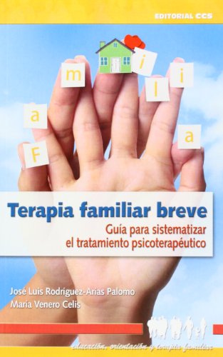 Terapia Familiar Breve - 1ª Edic: Guía para sistematizar el tratamiento psicoterapéutico: 8 (Educ