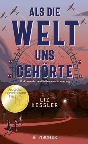 Als die Welt uns gehörte: Drei Freunde. Zwei Seiten. Eine Erinnerung. | Gewinner des Deutschen Jugendliteraturpreises 2023 (Jugendjury)!