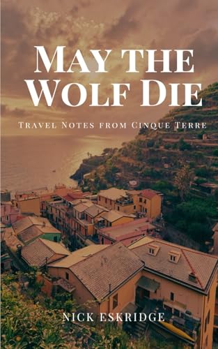 May the Wolf Die: Travel Notes from Cinque Terre