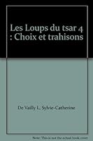 Les Loups du tsar 4 : Choix et trahisons 2895494126 Book Cover