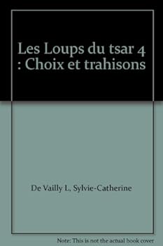 Paperback Les Loups du tsar 4 : Choix et trahisons [French] Book