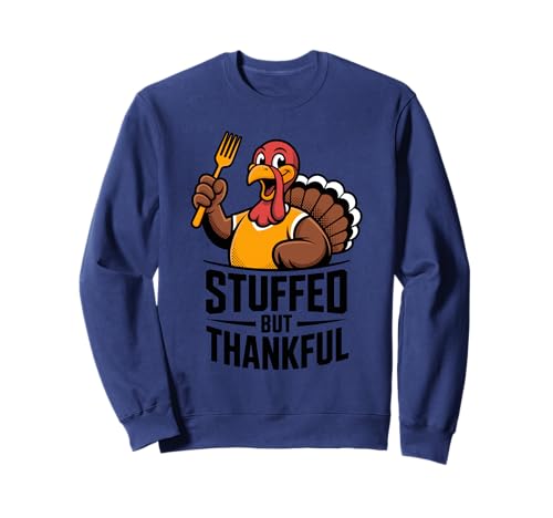 Stuffed But Thankful Turkey Funny Eating Sweatshirt
