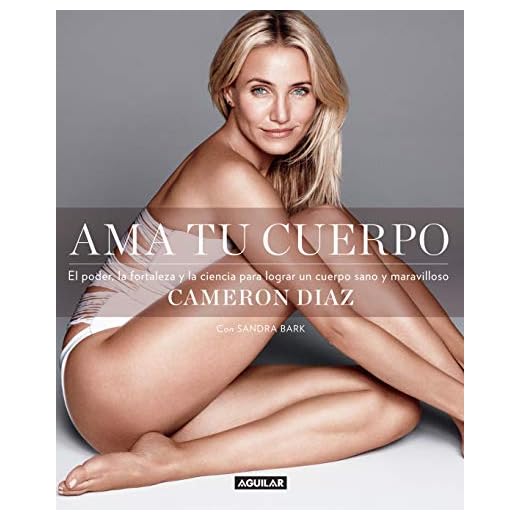 Ama tu cuerpo: El poder, la fortaleza y la ciencia para lograr un cuerpo sano y maravilloso
