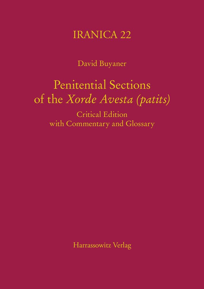 Penitential Sections of the Xorde Avesta (patits): Critical Edition with Commentary and Glossary (Iranica)