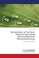 Generation of Surface Structuring using Electrochemical Micromachining 365968824X Book Cover