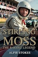 STIRLING MOSS: The Racing Legend B0F5PMHHXV Book Cover