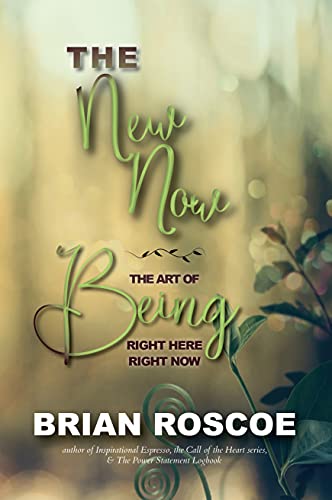 The New-Now: The Art of Being Right Here, Right Now