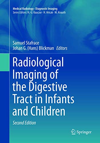 Compare Textbook Prices for Radiological Imaging of the Digestive Tract in Infants and Children Medical Radiology Second Edition 2016 Edition ISBN 9783319792514 by Stafrace, Samuel,Blickman, Johan G.