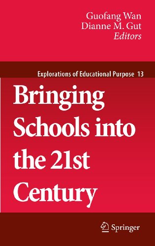 Bringing Schools into the 21st Century (Explorations of Educational Purpose, 13)