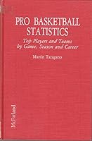 Pro Basketball Statistics: Top Players and Teams by Game, Season and Career 0899508049 Book Cover