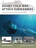 Soviet Cold War Attack Submarines: Nuclear classes from November to Akula (New Vanguard)